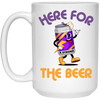 Here For The Beer, Strong Beer, Love Beer, Funny Beer White Mug