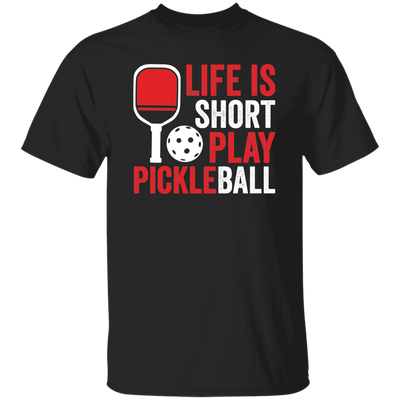 Life Is Short Play Pickleball, Best Pickleball Ever Unisex T-Shirt