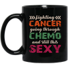 Fighting Cancer Going Through Chemo And Still This Sexy Black Mug