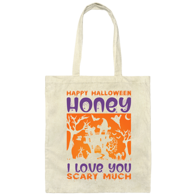 Happy Halloween, Honey I Love You, Scary Much Canvas Tote Bag