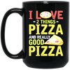 Fast Food Gift, Pizza Lover, I Love 2 Things Pizza And Really Good Pizza Black Mug