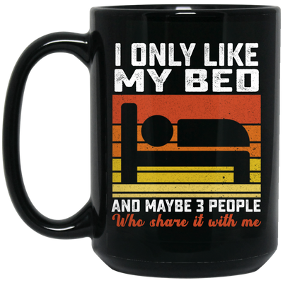 Who Love Me, I Only Like My Bed And Maybe 3 People Black Mug