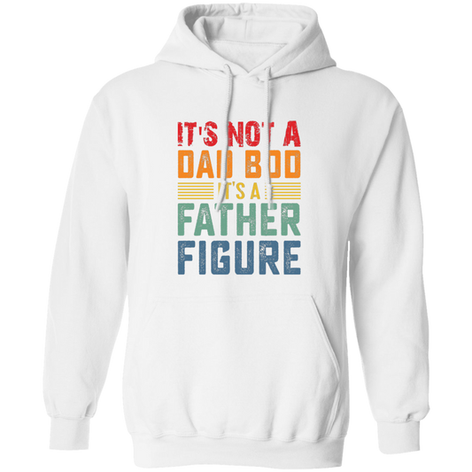 It's Not A Dad Bod, It's A Father Figure, Retro Dad Pullover Hoodie