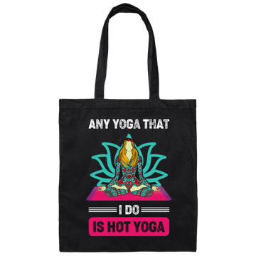 Any Yoga That I Do Is Hot Yoga, Mandala Yoga, Yoga Girl Canvas Tote Bag