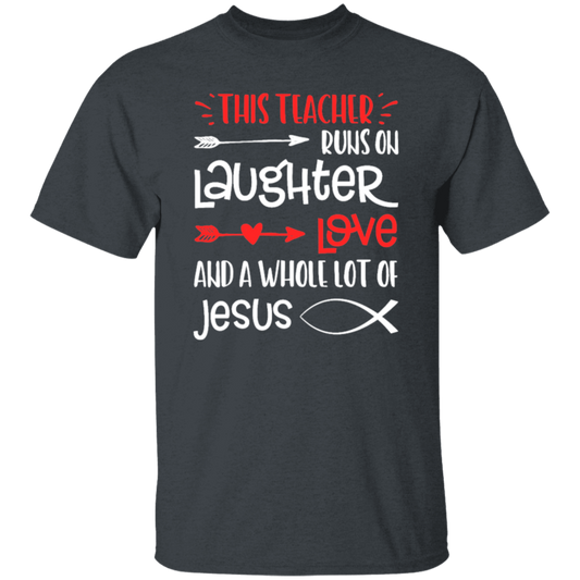 Christian Teacher, Runs On Laughter Love And A Whole Lot Of Jesus Unisex T-Shirt