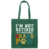 I'm Not Retired I'm A Professional Grand Paw Canvas Tote Bag