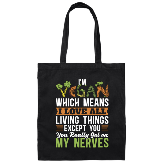 Vegetable Please No Meat Here I Am Which Means I Love All Canvas Tote Bag