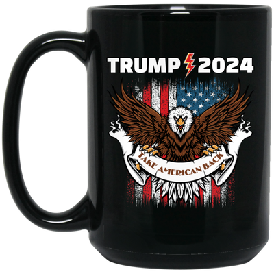 Trump 2024, Take American Back, Pro Trump, Trump Fan Black Mug