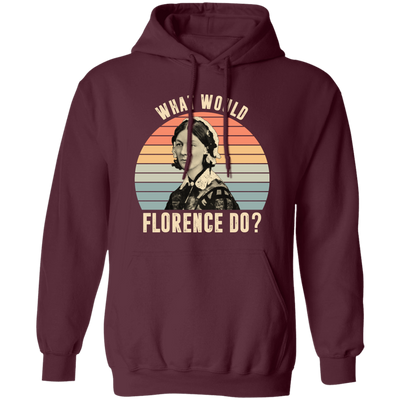 What Would Florence Do, Retro Florence, Florence Nurse Pullover Hoodie