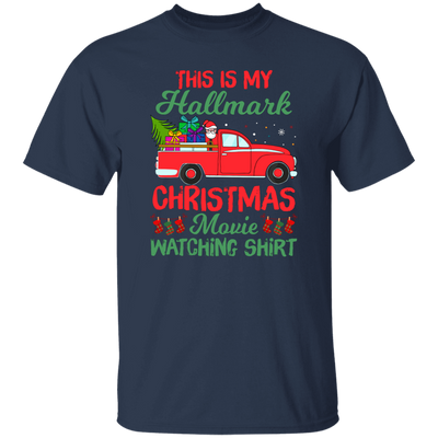 This Is My Hallmark Christmas Movie Watching Shirt, Love Xmas, Merry Christmas, Trendy Christmas Unisex T-Shirt