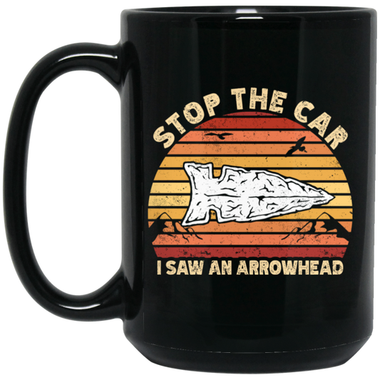 Stop The Car, I Saw An Arrowhead, Hunting Gift, Love To Hunt Retro Black Mug