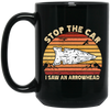 Stop The Car, I Saw An Arrowhead, Hunting Gift, Love To Hunt Retro Black Mug