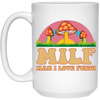 Milf, Man I Love Fungi, Just Love Fungi, Love Mother White Mug