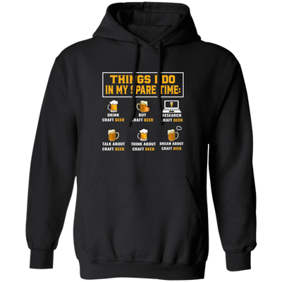 Craft Beer, Things I Do In My Spare Time, Beer Glass Pullover Hoodie