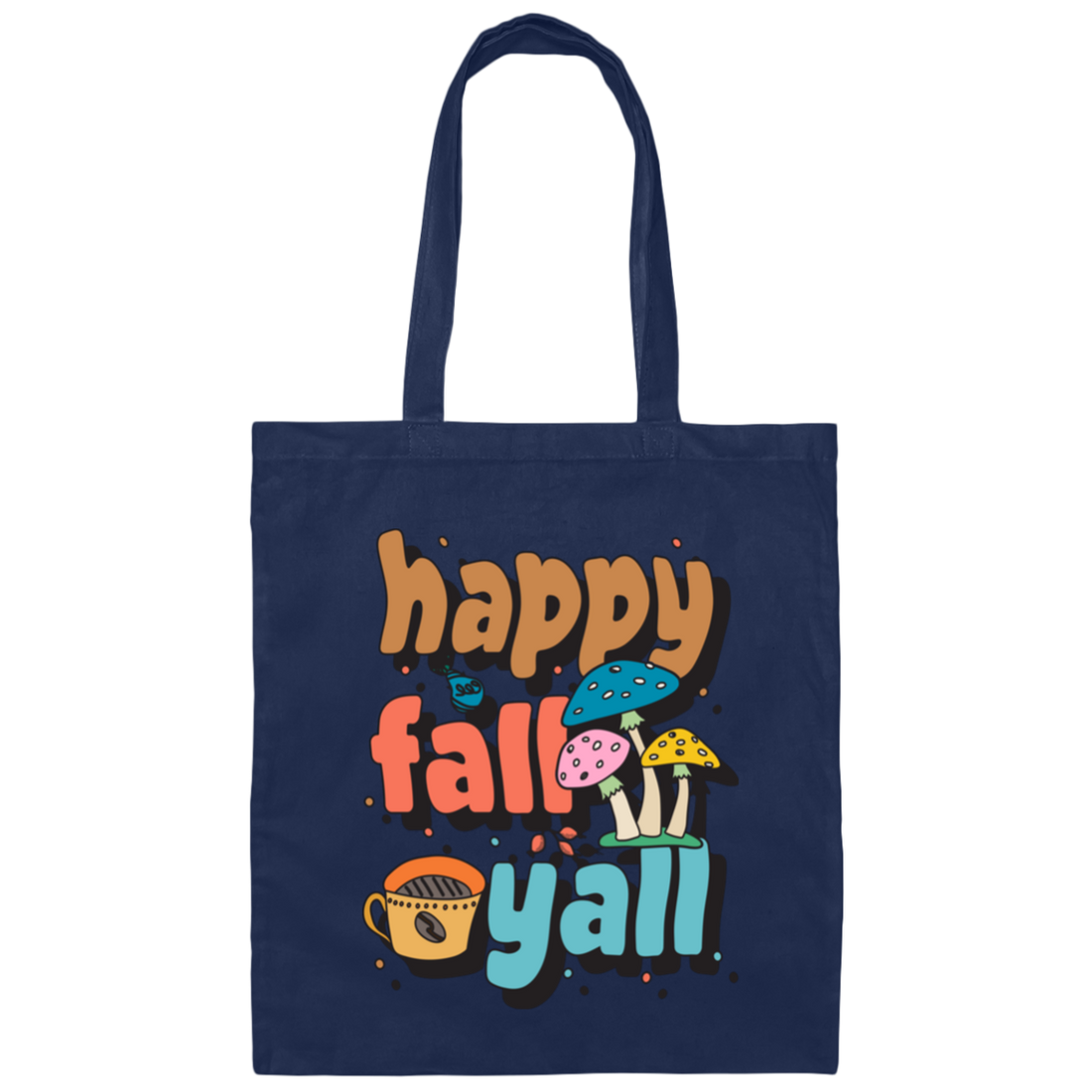 Happy Fall Yall, Fall Season, Mushroom Season Canvas Tote Bag