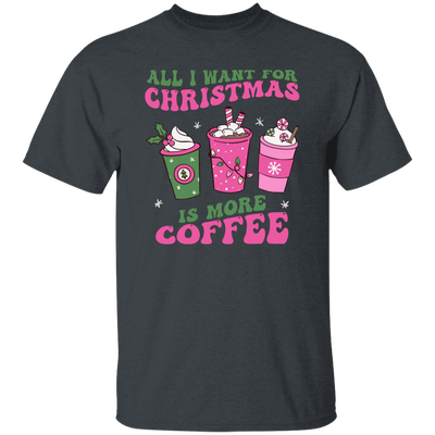 All I Want For Christmas Is More Coffee, Pink Christmas, Merry Christmas, Trendy Christmas Unisex T-Shirt