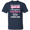 Now You Know What An Awesome Pastor's Wife Looks Like Unisex T-Shirt