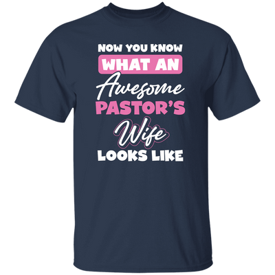 Now You Know What An Awesome Pastor's Wife Looks Like Unisex T-Shirt