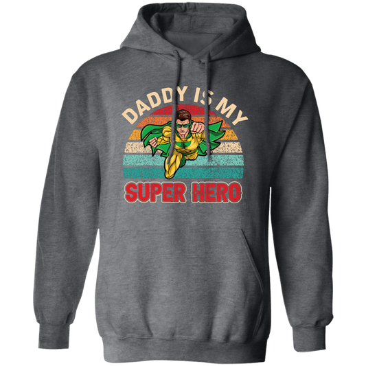 Daddy Is My Super Hero, Retro Daddy, Father's Day Gifts Pullover Hoodie