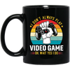 I Don't Always Play Video Game, Oh Wait Yes I Do, Play Station Black Mug