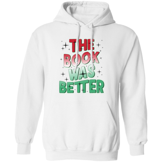 The Book Was Better, Love Books, Books Lover, Best Book Pullover Hoodie