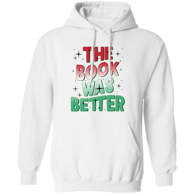 The Book Was Better, Love Books, Books Lover, Best Book Pullover Hoodie