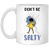 Don't Be Salty, Salty Girl, Girl With Umbrella Under The Rain White Mug