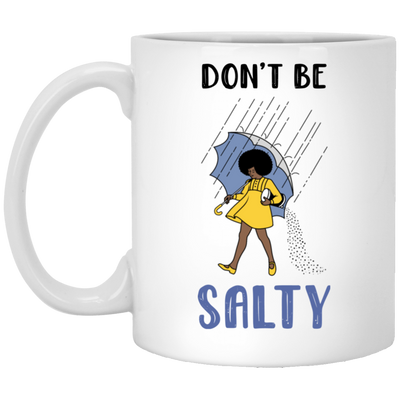 Don't Be Salty, Salty Girl, Girl With Umbrella Under The Rain White Mug