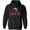 I Don't Get Older, I Level Up, My Birthday Gift, Best Birthday, I Am Growing Up Pullover Hoodie