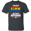 I'm Not Gay, But My Boyfriend Is, LGBT Pride's Day Gifts Unisex T-Shirt