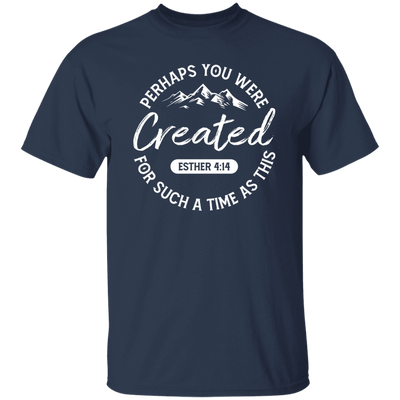 Perhaps You Were Created For Such A Time As This, Your Favor Unisex T-Shirt