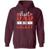 Best Dad In The Galaxy, Best Dad Ever, Best Dad In The World Pullover Hoodie