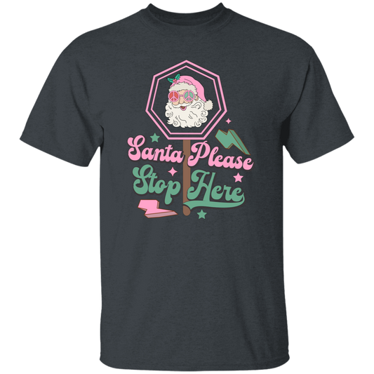 Santa Please Stop Here, Love Santa, Trending Santa Christmas Unisex T-Shirt