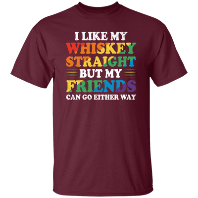 I Like My Whiskey Straight, But My Friends Can Go Either Way Unisex T-Shirt