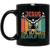 Deadlifter Lover Gift, Retro Jesus The Ultimate Deadlifter Black Mug