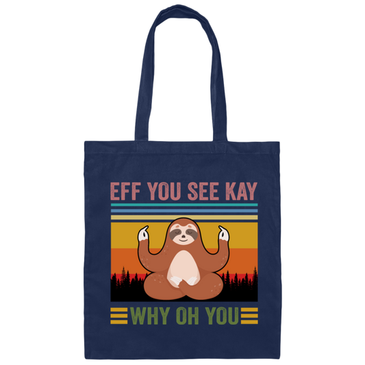 Love Yoga Sloth Yoga Eff You See Kay Why Oh You Funny Vintage Style Canvas Tote Bag