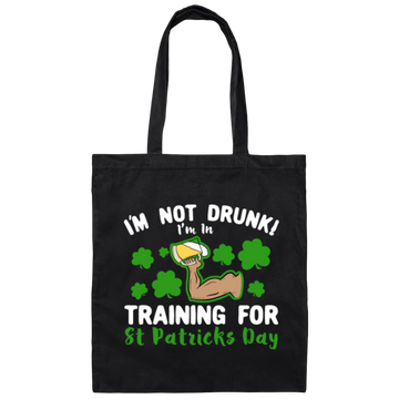 I’m Not Drunk! I’m In Training For St Patricks Day Canvas Tote Bag