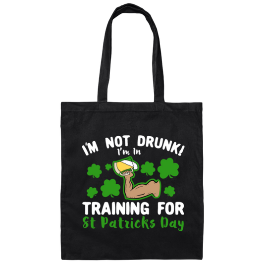 I’m Not Drunk! I’m In Training For St Patricks Day Canvas Tote Bag