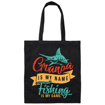 Grandpa Is My Name, Fishing Is My Game, Fishing Game Canvas Tote Bag