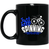 Just Keep Spinning, Cycling Bike, Love To Ride A Bike, Spinning Lover Black Mug