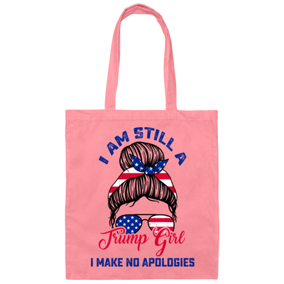 I Am Still A Trump Girl, I Make No Apologies, Love Trump, Best President Canvas Tote Bag