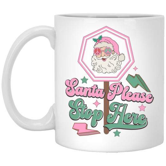 Santa Please Stop Here, Love Santa, Trending Santa White Mug