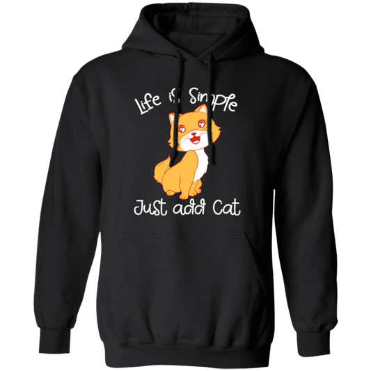 Life Is Simple, Just Add Cat, Cat Pet, Love Animals, Cute Kitten Lover Gift Pullover Hoodie