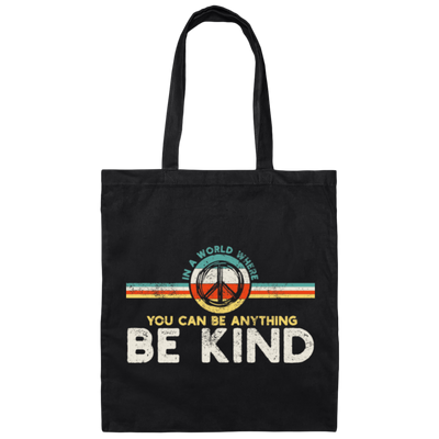 In A World Where You Can Be Anything, Kindness Peace Hippie Retro Canvas Tote Bag