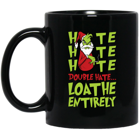 Hate Hate Hate, Double Hate, Loathe Entirely, Angry Grinch, Merry Christmas, Trendy Christmas Black Mug