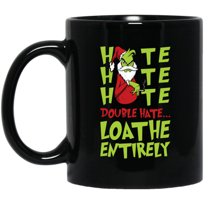 Hate Hate Hate, Double Hate, Loathe Entirely, Angry Grinch, Merry Christmas, Trendy Christmas Black Mug