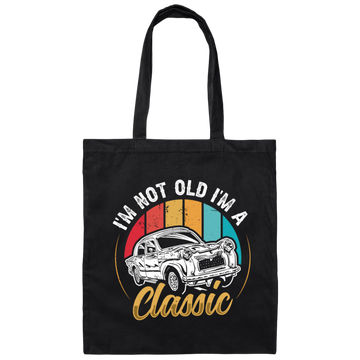 Classic Car Gift, I Am Not Old, I Am A Classic, Not Old But Classic, Car Vintage Canvas Tote Bag