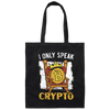 Bitcoin Love Gift, I Only Speak King Of Crypto, Best Bitcoin Canvas Tote Bag
