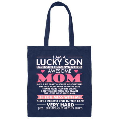 I Am A Lucky Son Cause Have Awesome Mom, Love Mom, My Best Mom Love Gift Canvas Tote Bag