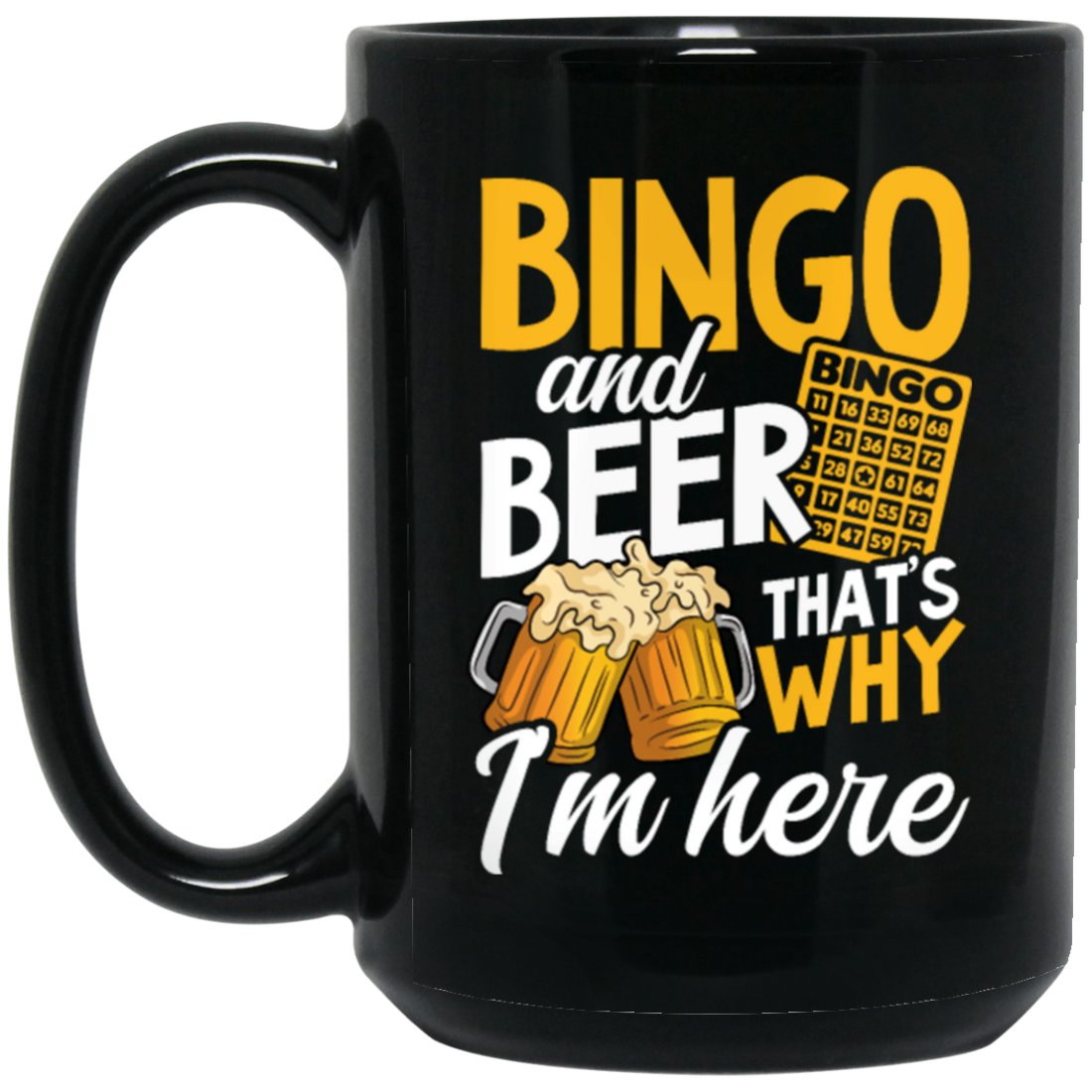 Bingo And Beer, That's Why I'm Here, Love Bingo, Love Beer Black Mug